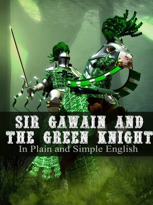 cover image of Sir Gawain and the Green Knight In Plain and Simple English (A Modern Translation and the Original Version)